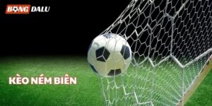 Kèo ném biên là gì? Bí kíp soi kèo phụ giúp bạn về bờ nhanh chóng