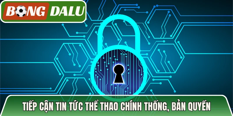 Tiếp cận tin tức thể thao chính thống, bản quyền