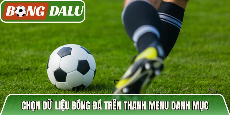 Chọn dữ liệu bóng đá trên thanh menu danh mục tính năng