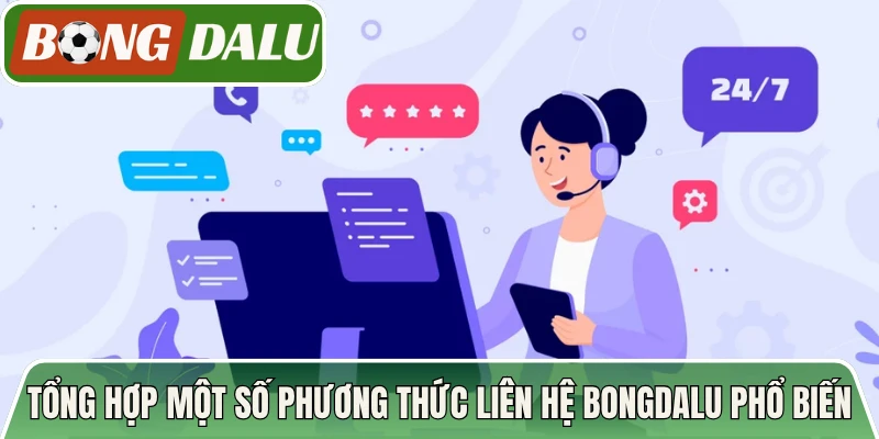 Tổng hợp một số phương thức liên hệ Bongdalu phổ biến