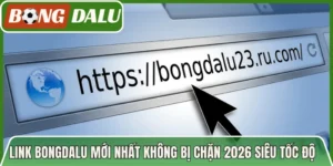 Link Bongdalu Mới Nhất Không Bị Chặn 2026 Siêu Tốc Độ
