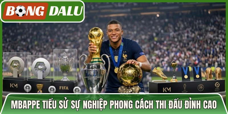 Mbappe Tiểu Sử Sự Nghiệp Phong Cách Thi Đấu Đỉnh Cao